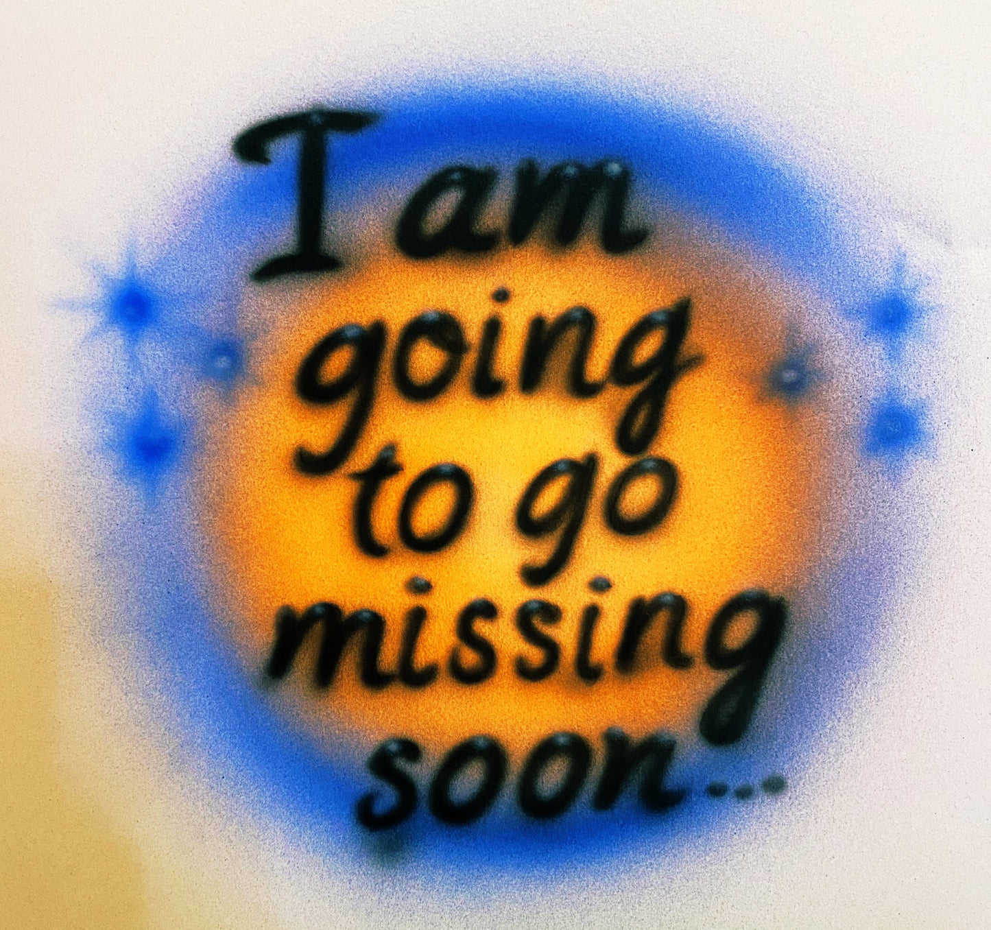 I am going to go missing soon...
