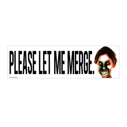 Please Let Me Merge Bumper Sticker